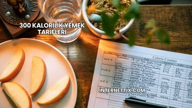 300 Kalorilik Yemek Tarifleri