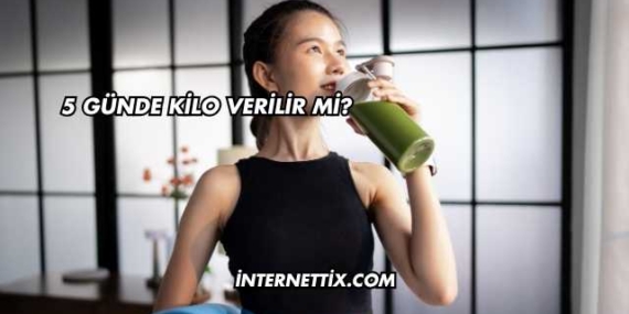 5 Günde Kilo Verilir mi?