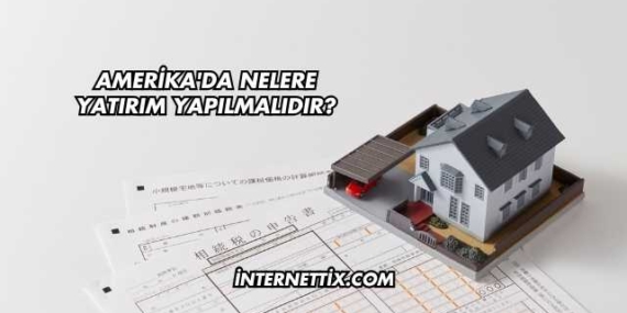 Amerika’da Nelere Yatırım Yapılmalıdır?