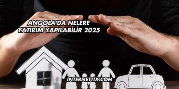 Angola’da Nelere Yatırım Yapılabilir 2025