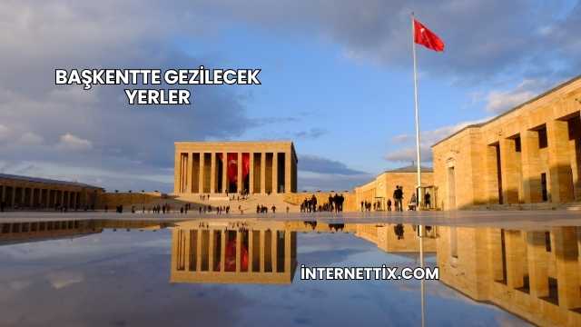 Başkentte Gezilecek Yerler