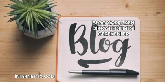 Blog Yazarken Dikkat Edilmesi Gerekenler