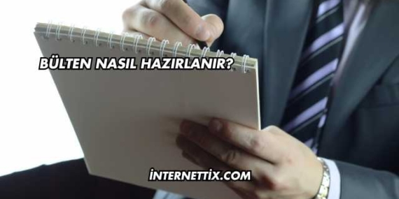 Bülten Nasıl Hazırlanır?