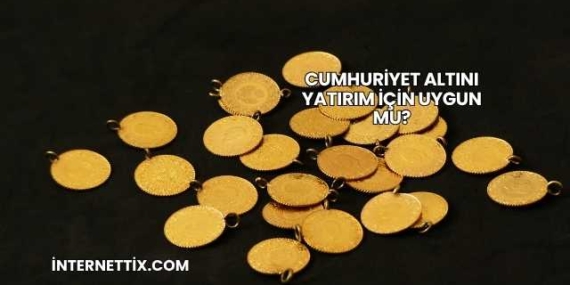 Cumhuriyet Altını Yatırım İçin Uygun mu?