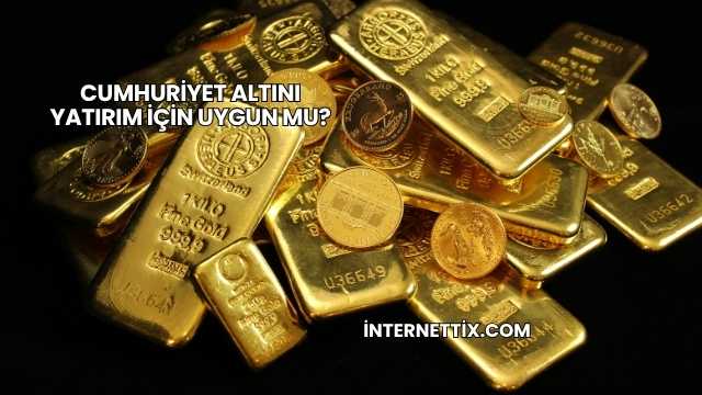 Cumhuriyet Altını Yatırım İçin Uygun mu?