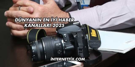 Dünyanın En İyi Haber Kanalları 2025