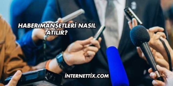 Haber Manşetleri Nasıl Atılır?