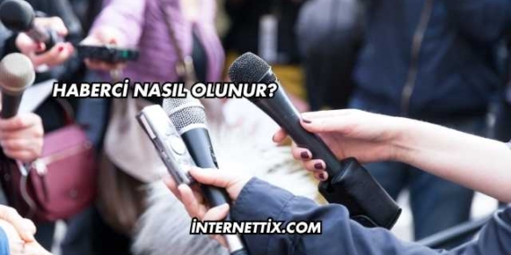 Haberci Nasıl Olunur?