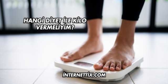 Hangi Diyet ile Kilo Vermeliyim?