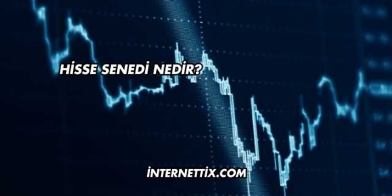 Hisse Senedi Nedir?