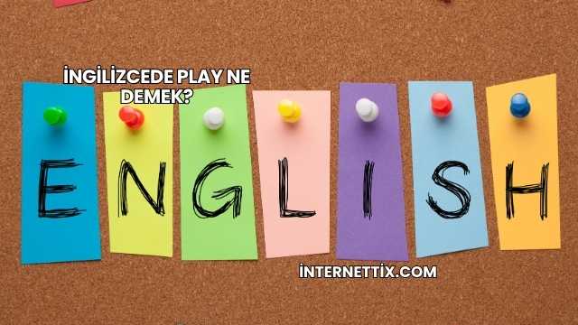 İngilizcede Play Ne Demek?