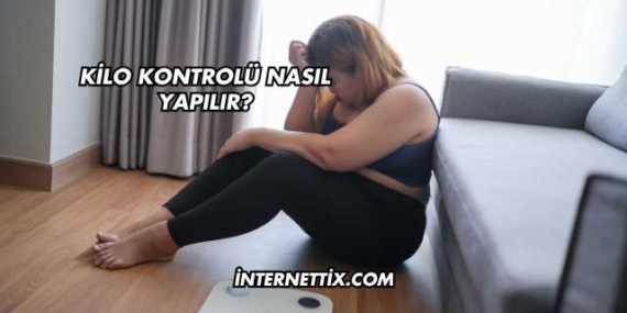 Kilo Kontrolü Nasıl Yapılır?