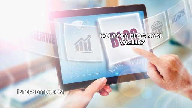 Kolayca Blog Nasıl Yazılır?