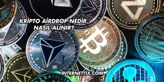 Kripto Airdrop Nedir, Nasıl Alınır?