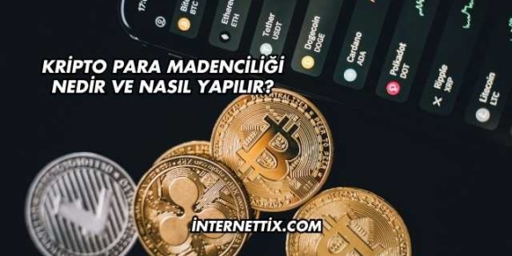 Kripto Para Madenciliği Nedir ve Nasıl Yapılır?