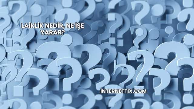 Laiklik Nedir, Ne İşe Yarar?