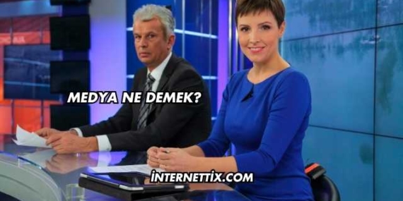 Medya Ne Demek?