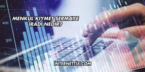 Menkul Kıymet Sermaye İradı Nedir?