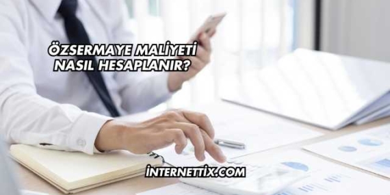 Özsermaye Maliyeti Nasıl Hesaplanır?
