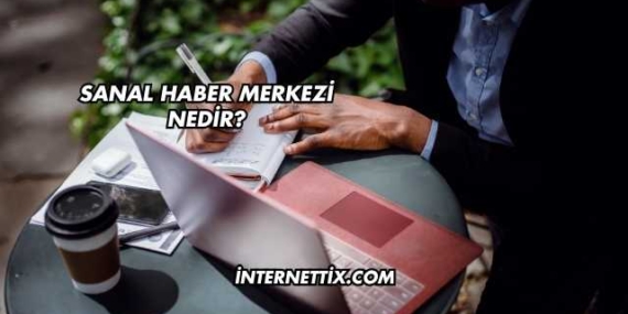 Sanal Haber Merkezi Nedir?