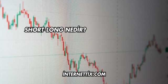 Short-Long Nedir?