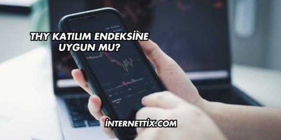 THY Katılım Endeksine Uygun mu?
