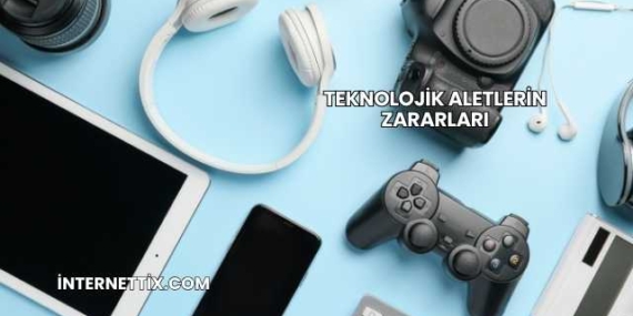 Teknolojik Aletlerin Zararları