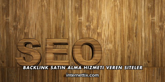 Backlink Satın Alma Hizmeti Veren Siteler
