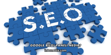 Google Bilgi Paneli Nedir?