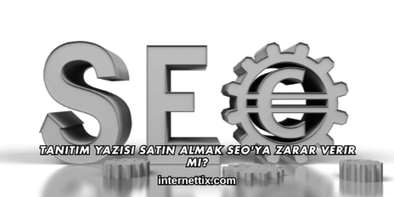 Tanıtım Yazısı Satın Almak SEO’ya Zarar Verir mi?