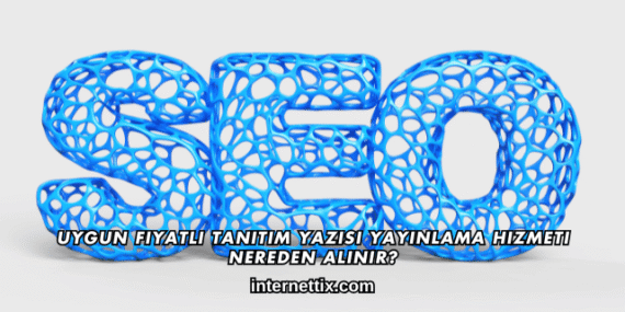 Uygun Fiyatlı Tanıtım Yazısı Yayınlama Hizmeti Nereden Alınır?