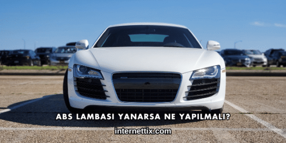 ABS Lambası Yanarsa Ne Yapılmalı?