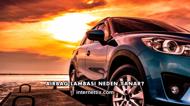 Airbag Lambası Neden Yanar?
