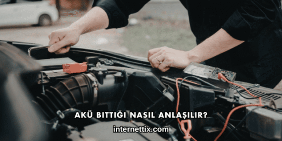 Akü Bittiği Nasıl Anlaşılır?
