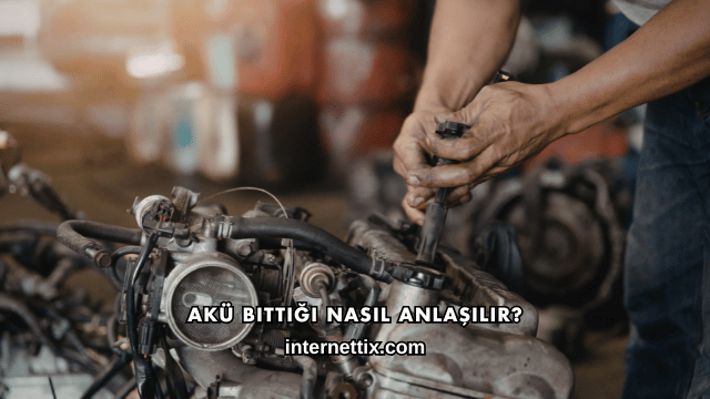 Akü Bittiği Nasıl Anlaşılır?