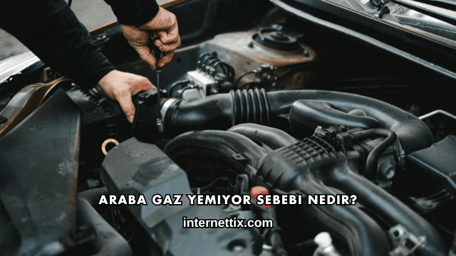 Araba Gaz Yemiyor Sebebi Nedir?