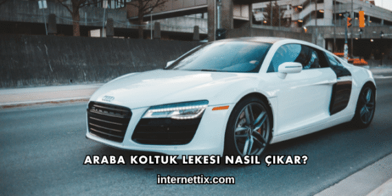 Araba Koltuk Lekesi Nasıl Çıkar?