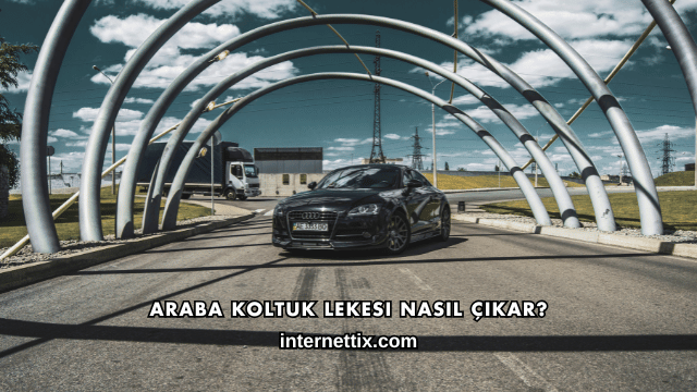 Araba Koltuk Lekesi Nasıl Çıkar?