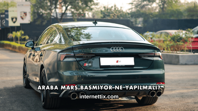 Araba Marş Basmıyor Ne Yapılmalı?