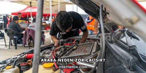 Araba Neden Zor Çalışır?