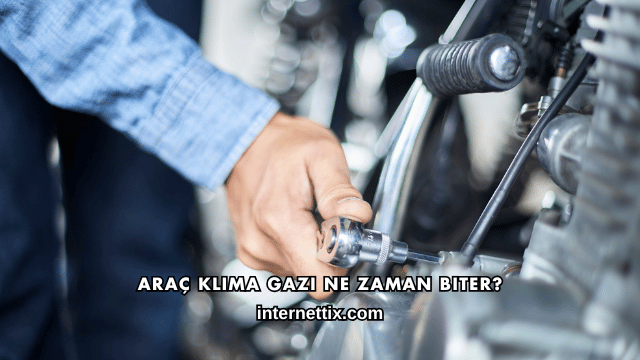 Araç Klima Gazı Ne Zaman Biter?