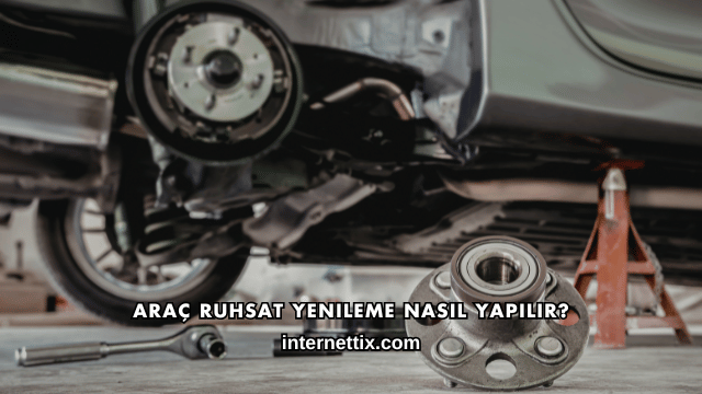 Araç Ruhsat Yenileme Nasıl Yapılır?