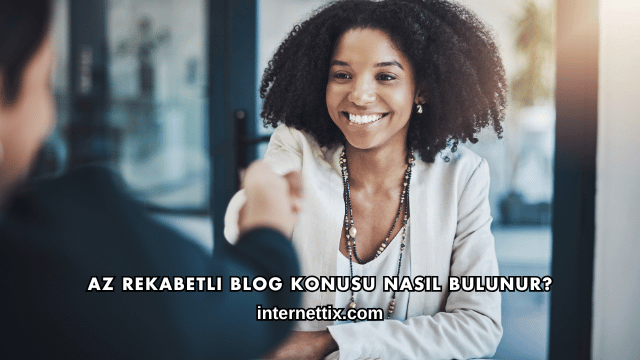 Az Rekabetli Blog Konusu Nasıl Bulunur?