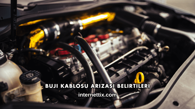 Buji Kablosu Arızası Belirtileri