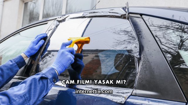 Cam Filmi Yasak mı?