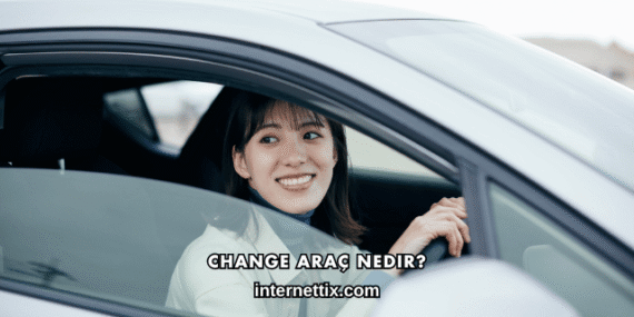 Change Araç Nedir?