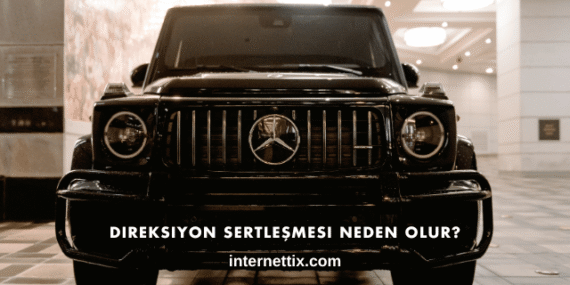 Direksiyon Sertleşmesi Neden Olur?