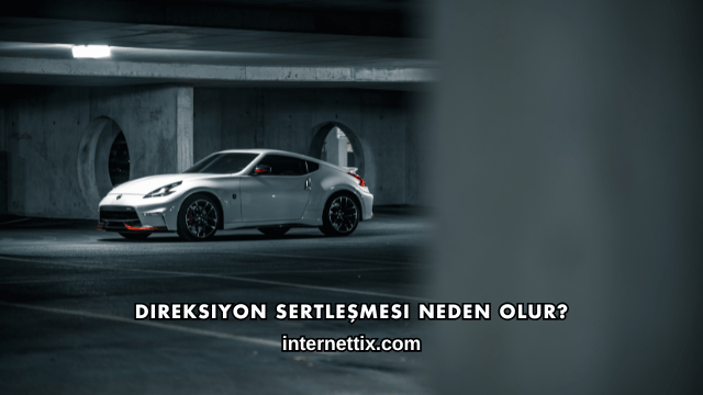 Direksiyon Sertleşmesi Neden Olur?