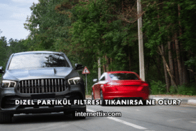 Dizel Partikül Filtresi Tıkanırsa Ne Olur?