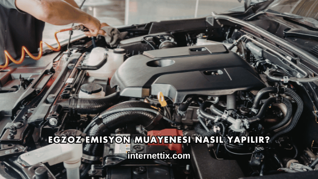 Egzoz Emisyon Muayenesi Nasıl Yapılır